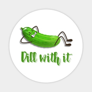 Dill With It Magnet